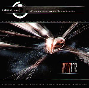 Absurd Minds - Herzlos (Chiller Mix By Canay) Lyrics - Zortam Music