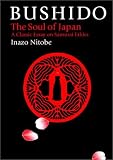 Bushido: Samurai Ethics and the Soul of Japan