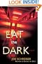 Eat the Dark: A Novel