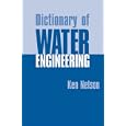 Dictionary of Water Engineering by Ken Nelson, Charles Kerr, and Robert Legg