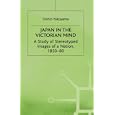 Japan in the Victorian Mind: A Study of Stereotyped Images of a Nation, 1850-80 (St Antony's/Macmillan Series)