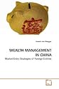 WEALTH MANAGEMENT IN CHINA: Market Entry Strategies of Foreign Entities