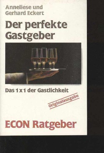 Produkt-Bild: Eckert der perfekte Gastgeber, 1x1 der Gastlichkeit, econ Ratgeber 1988, 119 Seiten, Tb