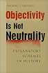 Objectivity Is Not Neutrality: Explanatory Schemes in History