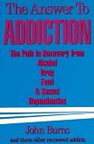 The Answer to Addiction: The Path to Recovery from Alcohol, Drug, Food, and Sexual Dependencies