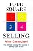 Four-Square-Selling: The Ultimate Concept for Success in Selling - And in Life