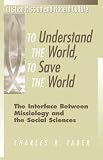 To Understand the World, to Save the World (Christian Mission & Modern Culture)