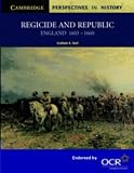 Regicide and Republic: England 16031660: England 1603-1660 (Cambridge Perspectives in History)