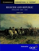 Regicide and Republic: England 1603-1660 (Cambridge Perspectives in History)