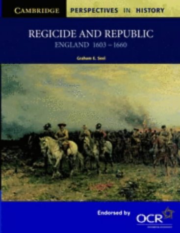 Regicide and Republic: England 1603-1660 (Cambridge Perspectives in History)