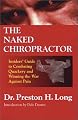 The Naked Chiropractor Insider's Guide to Combating Quackery and Winning the War Against Pain