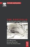 The Portfolio: An Architecture Student s Handbook (Architectural Students Handbooks)