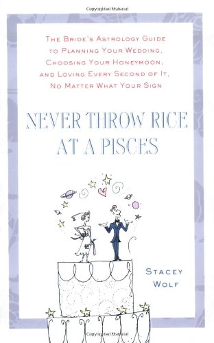 Never Throw Rice at a Pisces: The Bride's Astrology 