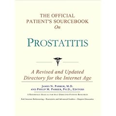 The Official Patient's Sourcebook on Prostatitis: A Revised and Updated Directory for the Internet Age