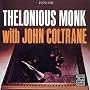 Thelonious Monk with John Coltrane Thelonious Monk with John Coltrane