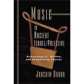 Music in Ancient Israel/Palestine: Archaeological, Written, and Comparative Sources (The Bible in Its World)