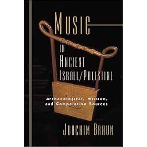 Music in Ancient Israel/Palestine: Archaeological, Written, and Comparative Sources (Bible in Its World)