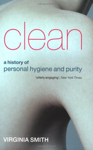 Clean: A History of Personal Hygiene and Purity