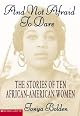 And Not Afraid to Dare: The Stories of Ten African-American Women
