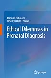 Ethical dilemmas in prenatal diagnosis