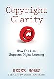 Copyright clarity : how fair use supports digital learning