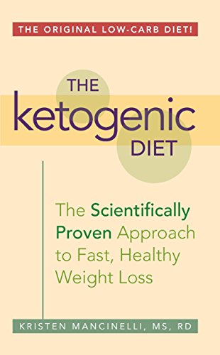 The Ketogenic Diet: A Scientifically Proven Approach to Fast, Healthy Weight Loss