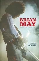 Brian May: The Definitive Biography