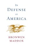 In Defense of America Bronwen Maddox
