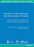 Mapping the Care Workforce: Supporting Joined-up Thinking: Secondary Analysis of the Labour Force Survey for Childcare and Social Care Work (Understanding Children's Social Care)