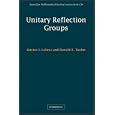 Unitary Reflection Groups (Australian Mathematical Society Lecture Series) by Gustav I. Lehrer and Donald E. Taylor