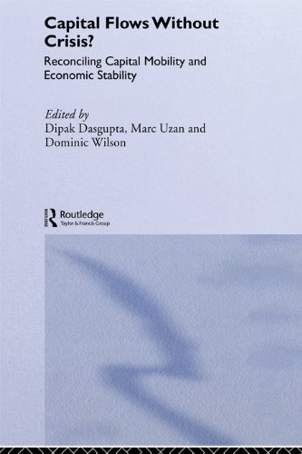 Capital Flows Without Crisis?: Reconciling Capital Mobility and Economic Stability (Routledge Studies in the Modern World Economy)