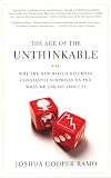 The Age of the Unthinkable , Why the New World Disorder Constantly Surprises Us and What We Can Do About It