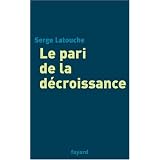 Le pari de la d�croissancepar Serge Latouche