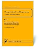 Übungshandbuch zur Pflegeplanung. Anhand von Fallbeispielen: Übungshandbuch zur Pflegeplanung 1: Anhand von Fallbeispielen. Internistische ... Neurologischer Pflegebereich: Bd 1