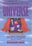 A Handbook to the Universe: Explorations of Matter, Energy, Space, and Time for Beginning Scientific Thinkers