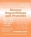 Bizarre Superstitions: The World's Wackiest Proverbs, Rituals and Beliefs