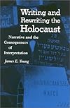 Writing and Rewriting the Holocaust: Narrative and the Consequences of Interpretation (Jewish Literature & Culture)