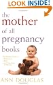 The Mother of All Pregnancy Books: The Ultimate Guide to Conception, Birth, and Everything In Between (U.S. Edition)
