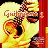 Guitarisma 2: The Charisma, Mystique and Pure Expression of the Guitar