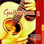 Guitarisma 2: The Charisma, Mystique and Pure Expression of the Guitar
