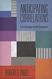 Anticipating Correlations: A New Paradigm for Risk Management (The Econometric and Tinbergen Institutes Lectures)