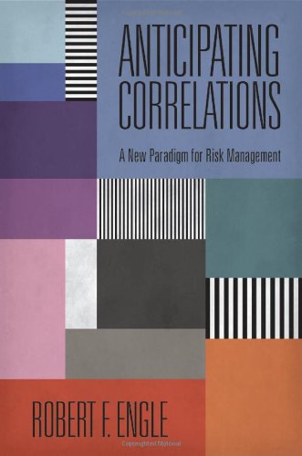 Anticipating Correlations: A New Paradigm for Risk Management (The Econometric and Tinbergen Institutes Lectures)