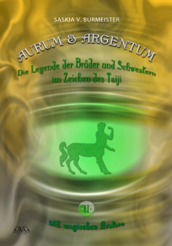 Aurum und Argentum (2) - Die magischen Avatare: Die Legende der Brüder und Schwestern im Zeichen des Taiji (German Edition)