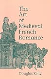The Art Of Medieval French Romance