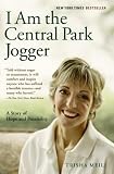 I Am the Central Park Jogger: A Story of Hope and Possibility