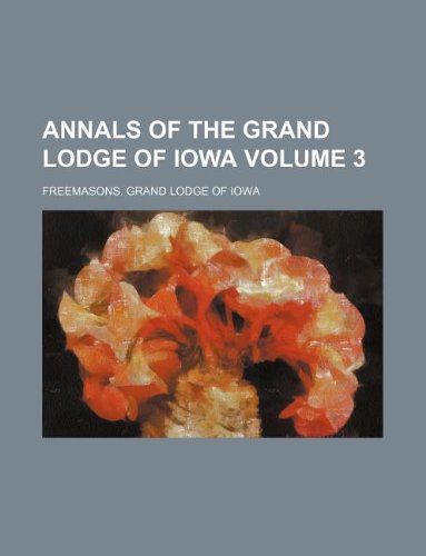 Annals of the Grand Lodge of Iowa Volume 3