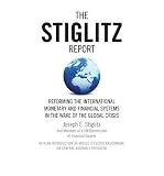 The Stiglitx report : reforming the international monetary and financial systems in the wake of the global crisis
