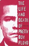 The Life and Death of Pretty Boy Floyd