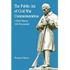 The Public Art of Civil War Commemoration: A Brief History with Documents (Bedford Series in History & Culture)