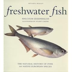 Freshwater Fish: The Natural History of Over 160 Native European Species